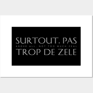 Surtout, pas trop de zele (Above All, Not Too Much Zeal) Posters and Art